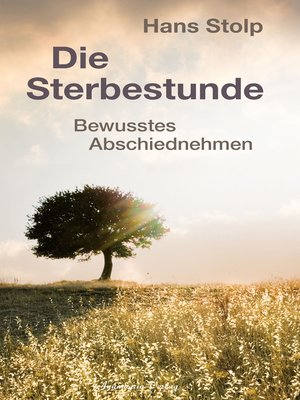cover image of Die Sterbestunde--Bewusstes Abschiednehmen